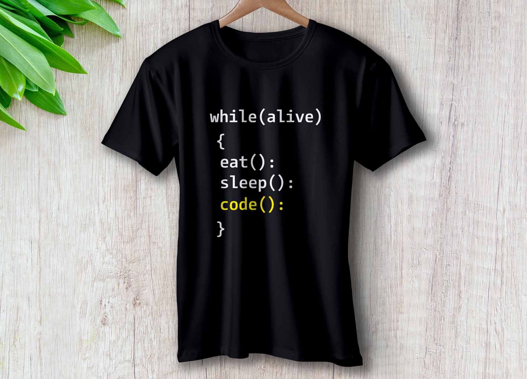 while(alive) { eat(); sleep(); code(); } T-Shirt