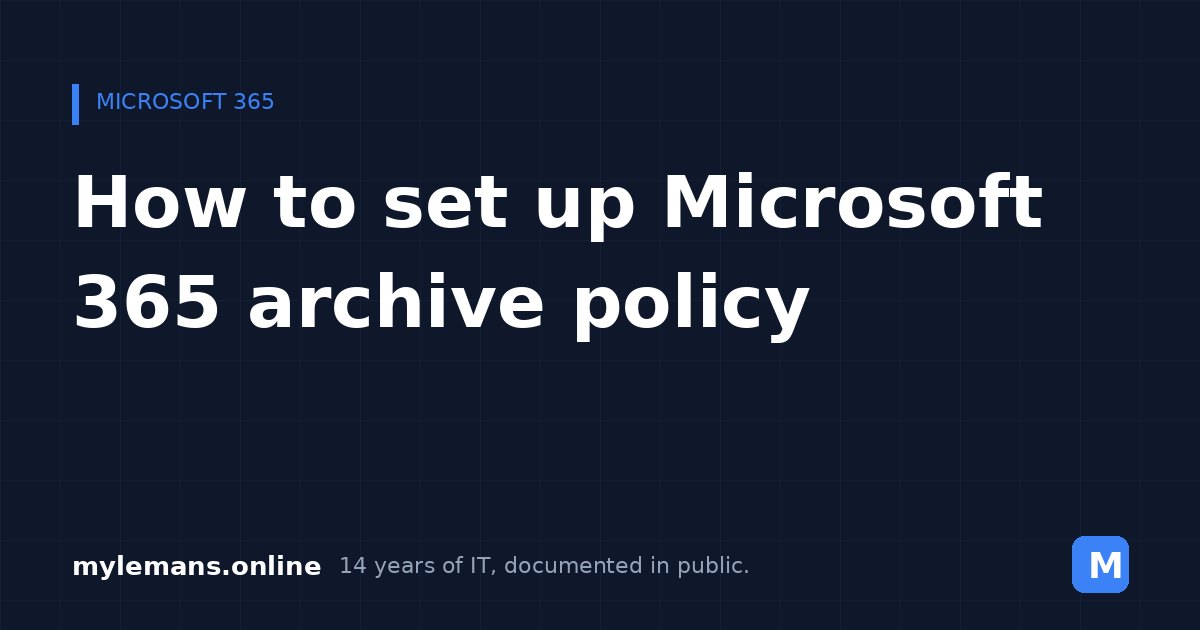 How to set up Microsoft 365 archive policy